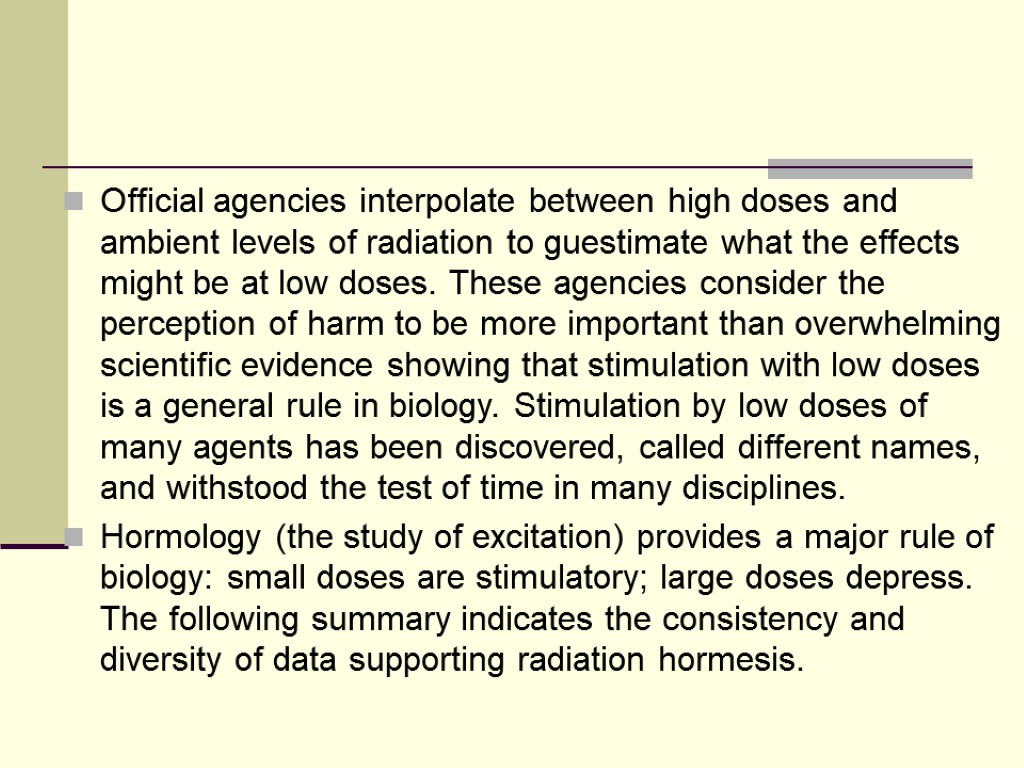 Official agencies interpolate between high doses and ambient levels of radiation to guestimate what